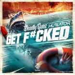 Deadly Guns & Mutilator Feat. Disarray - Get F#cked