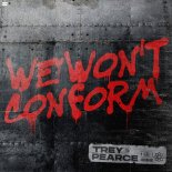 Trey Pearce - We Wont Conform (Extended Mix)