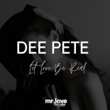 Dee Pete - Let Love Be Real