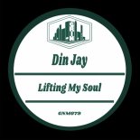 Din Jay - Lifting My Soul (Original Mix)