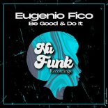 Eugenio Fico - Be Good & Do It (Original Mix)