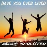 André Schlüter - Have You Ever Lived (Radio Version)