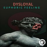 DYSLOYAL - EUPHORIC FEELING (Original Mix)