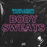 Rio Dela Duna, Luca Vanelli - Body Sweats (Extended Mix)