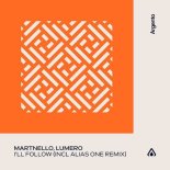 Martnello & Lumero - I'll Follow (Alias One Extended Remix)