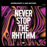 Van Snyder, Gorbunoff - Never Stop the Rhythm (Extended Mix)