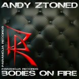 Andy Ztoned - Bodies on Fire (Extended)