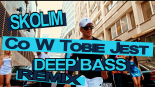 Skolim - Co W Tobie Jest (Deep Bass Remix)