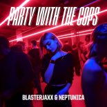Blasterjaxx & Neptunica Feat. Haley Maze - Party With The Cops