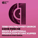 Terry Dexter - Come Find Me (Sweet Georgie Original Mix)