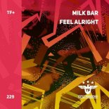 Milk Bar - Feel Alright (Extended Mix)