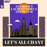 Les Bisous, Laurent Simeca, Stephan M - Let's All Chant (Extended Mix)