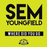 Sem Youngfield - Where Did You Go (Extended Mix)