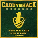 Riza., Down Unda - Slow It Down (Original Mix)