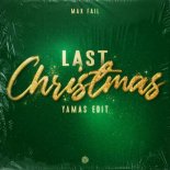 Max Fail Feat. YAMAS - Last Christmas (YAMAS Edit)