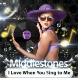 Middlestones - I Love When You Sing to Me