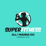 SuperFitness - All I Wanna Do (Instrumental Workout Mix 134 bpm)