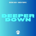 Diszko Jack + Green Tropez - Deeper Down (Original Mix)