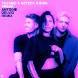 Tujamo & Azteck Feat. INNA - Freak (Antoine Delvig Extended Remix)