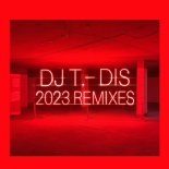 DJ T. - Dis (2023 Remake)