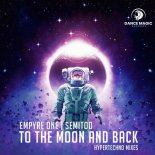 Empyre One × Semitoo - To the Moon and Back (Hypertechno Extended)