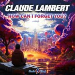 Claude Lambert - How Can I Forget You (Extended Mix)