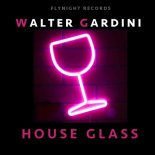 Walter Gardini - House Glass (Extended Mix)
