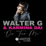 Walter G, Karmina Dai - Do For Me (Original Mix)