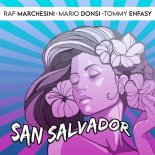 Raf Marchesini, Mario Donsi, Tommy Enfasy - San Salvador (Extended Mix)