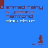 Ahmed Helmy & Jessica Hammond - Slow Down (Extended Mix)