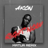 Akon - Right Now (MATUR Radio Edit)