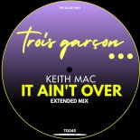 Keith Mac - It Ain't Over (Extended Mix)