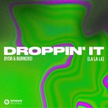 BYOR & BURNERS! - Droppin' It (LaLaLa) [Extended Mix]