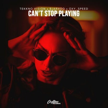 Tekkno Vision x Bjarxoo x OXY_SPEED - Can't Stop Playing