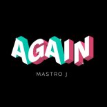Mastro J - Again (Extended Mix)