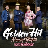 Golden Hit - Mówią Głupia (Remix by Sosnovsky)