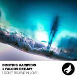 Dimitris Karipidis × Falcos Deejay - I Don't Believe In Love (Original Mix)