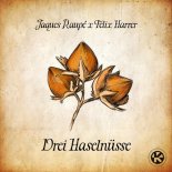 Jaques Raupé × Felix Harrer - 3 Haselnüsse