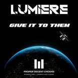 Lumiere - Give It To Them (Original Mix)
