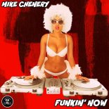 Mike Chenery - Funkin' Now (Original Mix)