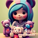 Fools Like Us - Maneater (Original Mix)