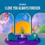 Lost Ways - I Love You Always Forever (Original Mix)