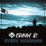 Craigy B! - Every Morning (Original Mix)