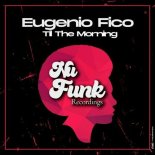Eugenio Fico - Til the Morning (Original Mix)