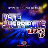 Pete Sheppibone - What's Up (Hypertechno Extended Remix)