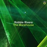 Robbie Rivera - The Warehouse (Club Mix)