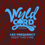 Lex Frequency - Keep This Fire (Original Mix)