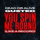 Dead or Alive & Gusted - You Spin Me Round (Like A Record) [Extended Mix]