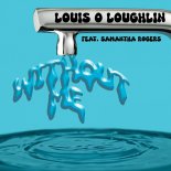 Louis O Loughlin Feat. Samantha Rogers - Without Me