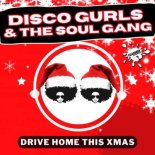 Disco Gurls & The Soul Gang - Drive Home This Xmas (Extended Mix)